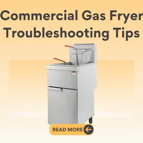 Gas Deep Fryer Troubleshooting: Quick Fixes for Common Issues